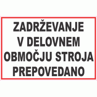 Zadrževanje v delovnem območju stroja prepovedano - text