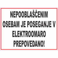 Nepooblaščenim osebam je poseganje v elektroomaro prepovedano!