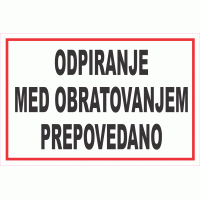 Odpiranje med obratovanjem prepovedano