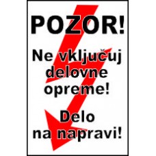 Pozor! Ne vključuj delovne opreme. Delo na napravi.